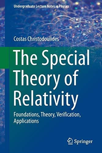 The Special Theory of Relativity: Foundations, Theory, Verification, Applications (Undergraduate Lecture Notes in Physics)