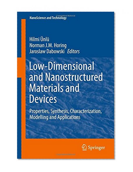 Low-Dimensional and Nanostructured Materials and Devices: Properties, Synthesis, Characterization, Modelling and Applications (NanoScience and Technology)
