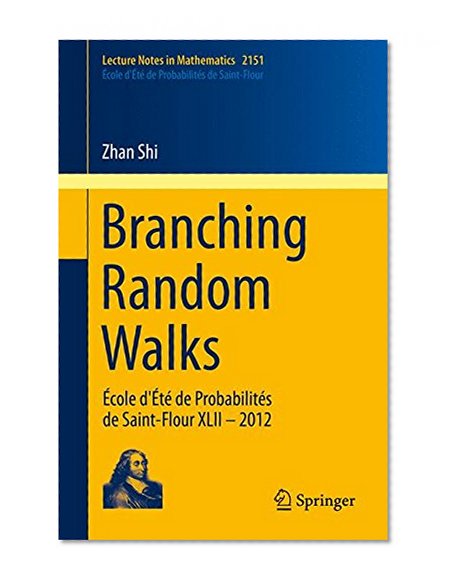 Branching Random Walks: École d'Été de Probabilités de Saint-Flour XLII – 2012 (Lecture Notes in Mathematics)