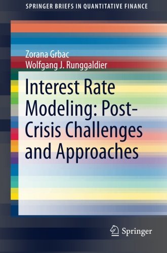 Interest Rate Modeling: Post-Crisis Challenges and Approaches (SpringerBriefs in Quantitative Finance)