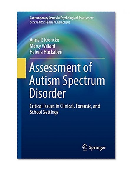 Assessment of Autism Spectrum Disorder: Critical Issues in Clinical, Forensic and School Settings (Contemporary Issues in Psychological Assessment)