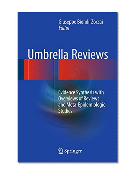 Umbrella Reviews: Evidence Synthesis with Overviews of Reviews and Meta-Epidemiologic Studies