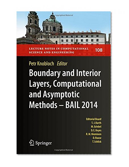 Boundary and Interior Layers, Computational and Asymptotic Methods - BAIL 2014 (Lecture Notes in Computational Science and Engineering)