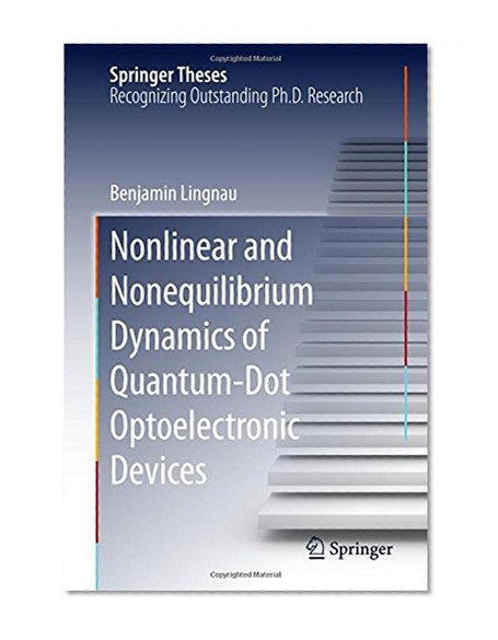 Nonlinear and Nonequilibrium Dynamics of Quantum-Dot Optoelectronic Devices (Springer Theses)