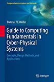 Guide to Computing Fundamentals in Cyber-Physical Systems: Concepts, Design Methods, and Applications (Computer Communications and Networks)