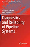 Diagnostics and Reliability of Pipeline Systems (Topics in Safety, Risk, Reliability and Quality)