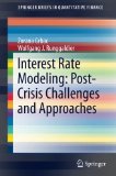 Interest Rate Modeling: Post-Crisis Challenges and Approaches (SpringerBriefs in Quantitative Finance)