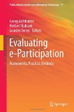Evaluating e-Participation: Frameworks, Practice, Evidence (Public Administration and Information Technology)