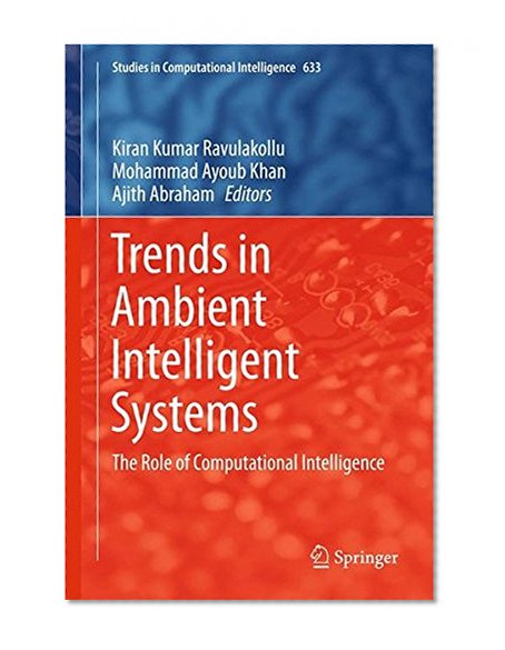 Trends in Ambient Intelligent Systems: The Role of Computational Intelligence (Studies in Computational Intelligence)