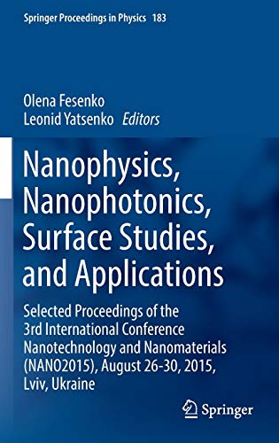 Book Cover Nanophysics, Nanophotonics, Surface Studies, and Applications: Selected Proceedings of the 3rd International Conference Nanotechnology and ... (Springer Proceedings in Physics, 183)