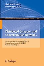 Distributed Computer and Communication Networks: 18th International Conference, DCCN 2015, Moscow, Russia, October 19-22, 2015, Revised Selected ... in Computer and Information Science)