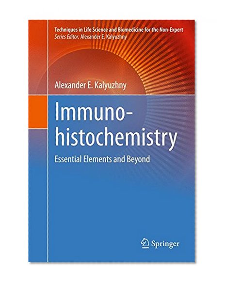 Immunohistochemistry: Essential Elements and Beyond (Techniques in Life Science and Biomedicine for the Non-Expert)