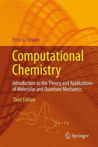 Computational Chemistry: Introduction to the Theory and Applications of Molecular and Quantum Mechanics