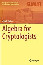 Algebra for Cryptologists (Springer Undergraduate Texts in Mathematics and Technology)