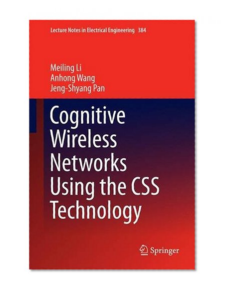 Cognitive Wireless Networks Using the CSS Technology (Lecture Notes in Electrical Engineering)