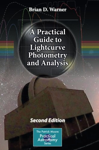 Book Cover A Practical Guide to Lightcurve Photometry and Analysis (The Patrick Moore Practical Astronomy Series)