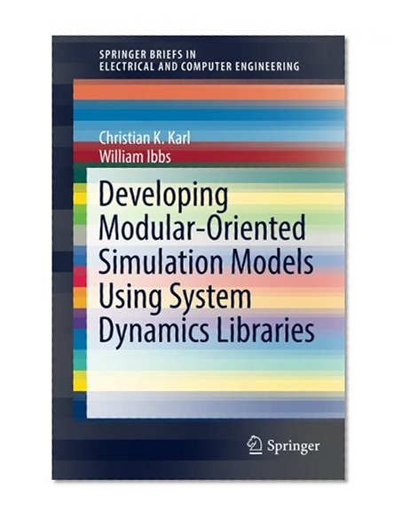 Developing Modular-Oriented Simulation Models Using System Dynamics Libraries (SpringerBriefs in Electrical and Computer Engineering)