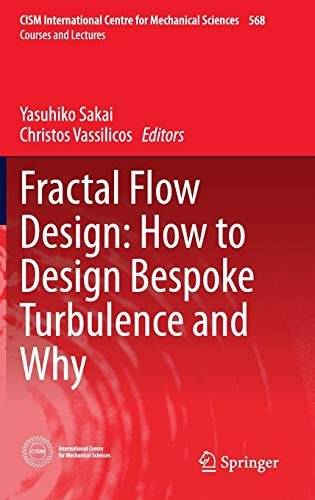 Fractal Flow Design: How to Design Bespoke Turbulence and Why (CISM International Centre for Mechanical Sciences, 568)