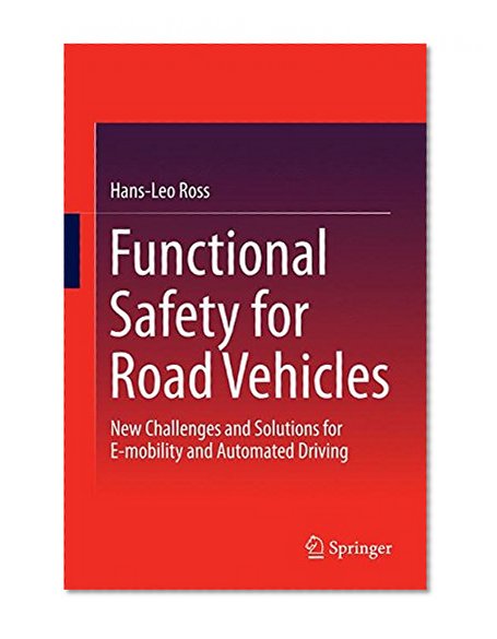 Functional Safety for Road Vehicles: New Challenges and Solutions for E-mobility and Automated Driving