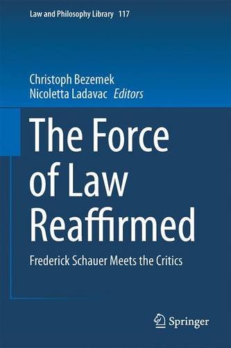 The Force of Law Reaffirmed: Frederick Schauer Meets the Critics (Law and Philosophy Library)