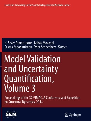 Model Validation and Uncertainty Quantification, Volume 3: Proceedings of the 32nd IMAC,  A Conference and Exposition on Structural Dynamics, 2014 ... Society for Experimental Mechanics Series)