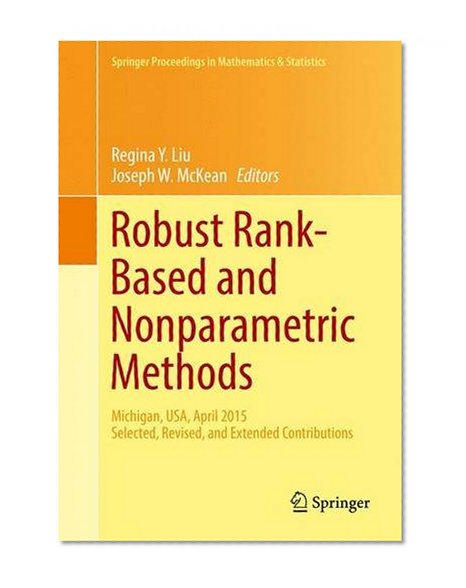 Robust Rank-Based and Nonparametric Methods: Michigan, USA, April 2015: Selected, Revised, and Extended Contributions (Springer Proceedings in Mathematics & Statistics)