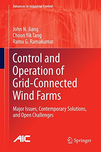 Control and Operation of Grid-Connected Wind Farms: Major Issues, Contemporary Solutions, and Open Challenges (Advances in Industrial Control)