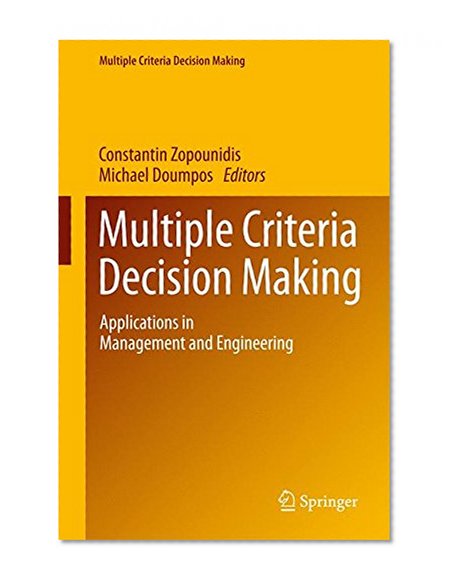Multiple Criteria Decision Making: Applications in Management and Engineering