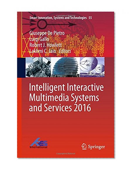 Intelligent Interactive Multimedia Systems and Services 2016 (Smart Innovation, Systems and Technologies)
