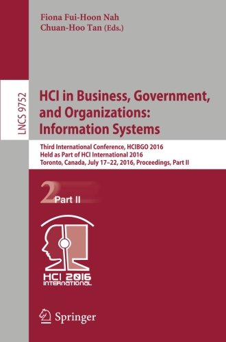 HCI in Business, Government, and Organizations: Information Systems: Third International Conference, HCIBGO 2016, Held as Part of HCI International ... Part II (Lecture Notes in Computer Science)