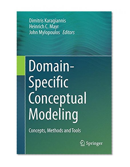 Domain-Specific Conceptual Modeling: Concepts, Methods and Tools
