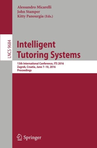 Intelligent Tutoring Systems: 13th International Conference, ITS 2016, Zagreb, Croatia, June 7-10, 2016. Proceedings (Lecture Notes in Computer Science)