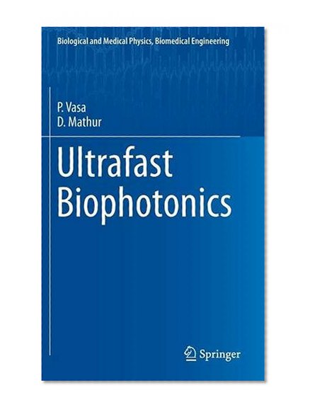 Ultrafast Biophotonics (Biological and Medical Physics, Biomedical Engineering)