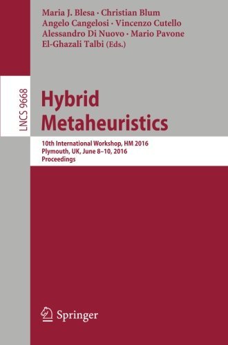 Hybrid Metaheuristics: 10th International Workshop, HM 2016, Plymouth, UK, June 8-10, 2016, Proceedings (Lecture Notes in Computer Science)