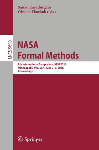 NASA Formal Methods: 8th International Symposium, NFM 2016, Minneapolis, MN, USA, June 7-9, 2016, Proceedings (Lecture Notes in Computer Science)