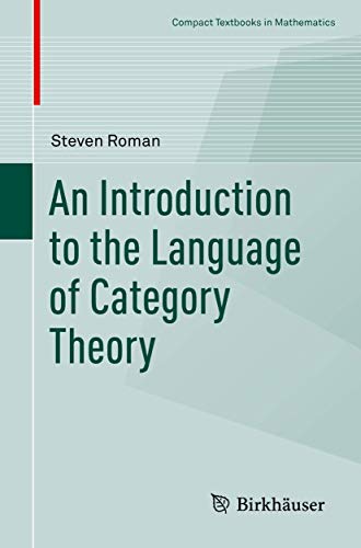 Book Cover An Introduction to the Language of Category Theory (Compact Textbooks in Mathematics)