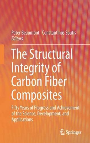 Book Cover The Structural Integrity of Carbon Fiber Composites: Fifty Years of Progress and Achievement of the Science, Development, and Applications