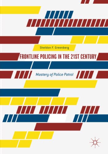 Book Cover Frontline Policing in the 21st Century: Mastery of Police Patrol