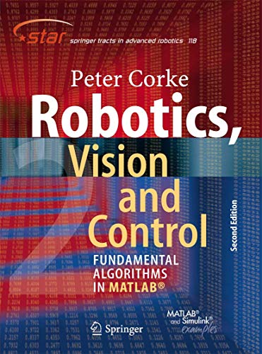 Book Cover Robotics, Vision and Control: Fundamental Algorithms In MATLAB, Second Edition (Springer Tracts in Advanced Robotics, 118)