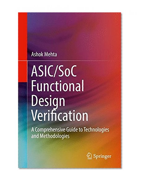 Book Cover ASIC/SoC Functional Design Verification: A Comprehensive Guide to Technologies and Methodologies
