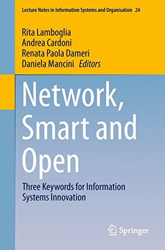 Network, Smart and Open: Three Keywords for Information Systems Innovation (Lecture Notes in Information Systems and Organisation)