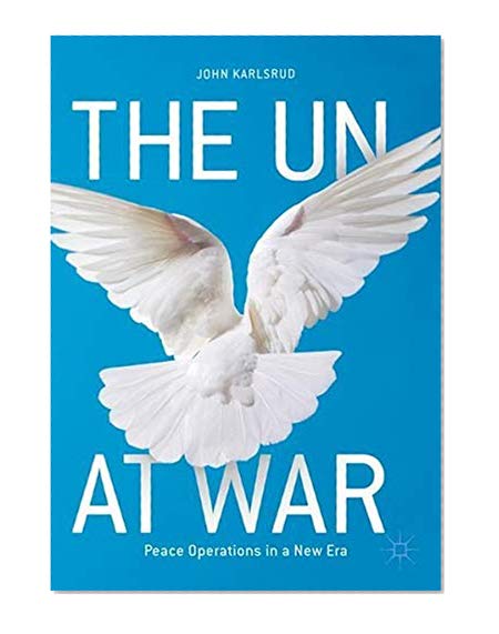 The UN at War: Peace Operations in a New Era