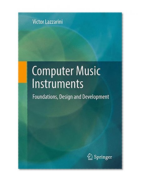 Computer Music Instruments: Foundations, Design and Development