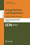 Group Decision and Negotiation. A Socio-Technical Perspective: 17th International Conference, GDN 2017, Stuttgart, Germany, August 14-18, 2017, ... Notes in Business Information Processing)