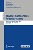 Towards Autonomous Robotic Systems: 18th Annual Conference, TAROS 2017, Guildford, UK, July 19–21, 2017, Proceedings (Lecture Notes in Computer Science)