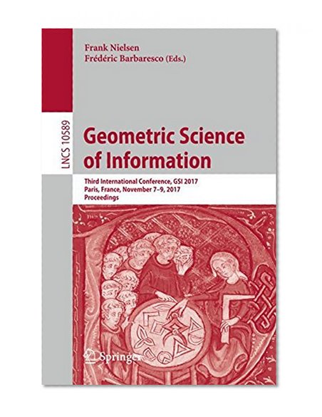 Geometric Science of Information: Third International Conference, GSI 2017, Paris, France, November 7-9, 2017, Proceedings (Lecture Notes in Computer Science)