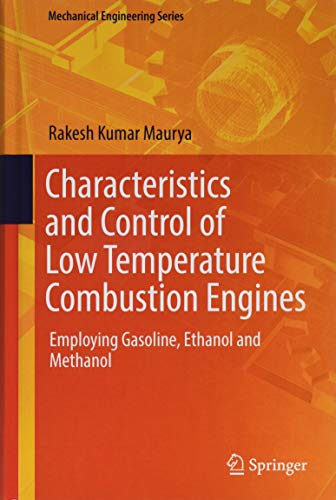 Characteristics and Control of Low Temperature Combustion Engines: Employing Gasoline, Ethanol and Methanol (Mechanical Engineering Series)