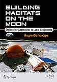 Building Habitats on the Moon: Engineering Approaches to Lunar Settlements