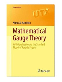 Mathematical Gauge Theory: With Applications to the Standard Model of Particle Physics