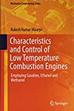 Characteristics and Control of Low Temperature Combustion Engines: Employing Gasoline, Ethanol and Methanol (Mechanical Engineering Series)